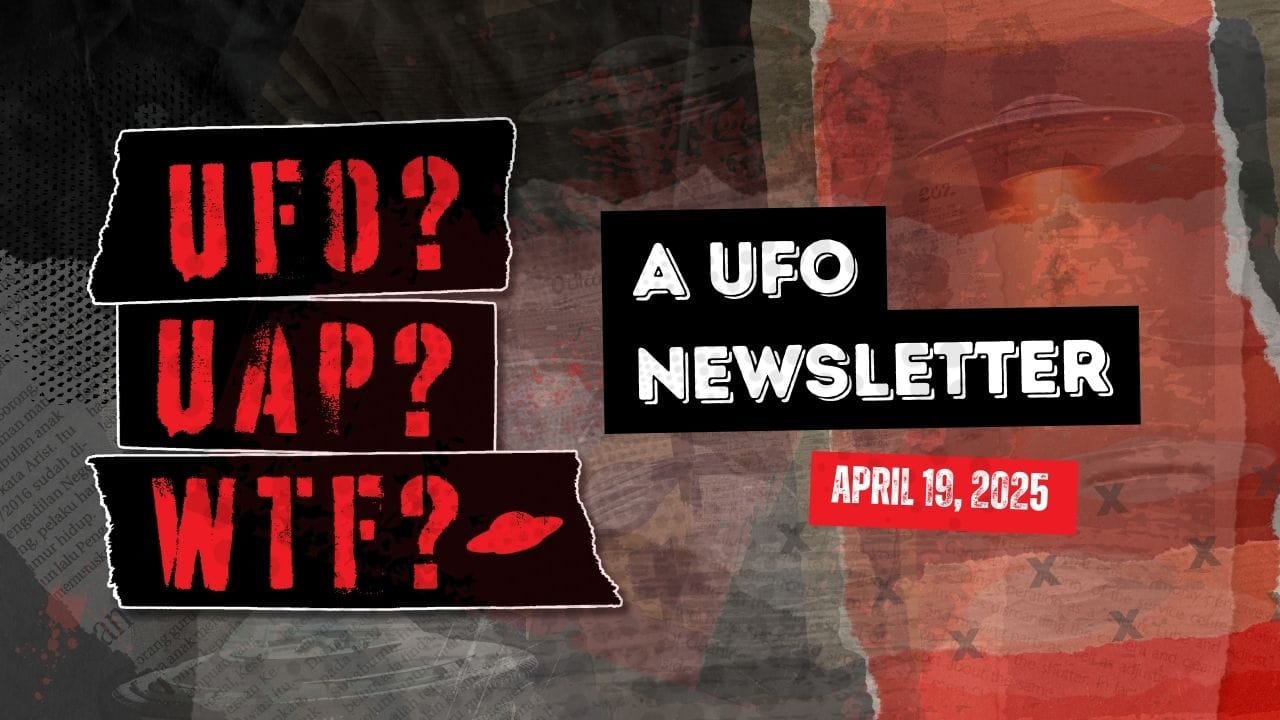 UFO Headlines | 04.19.25 Post feature image